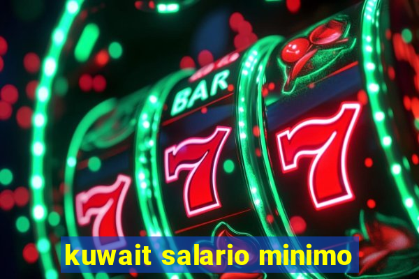 kuwait salario minimo